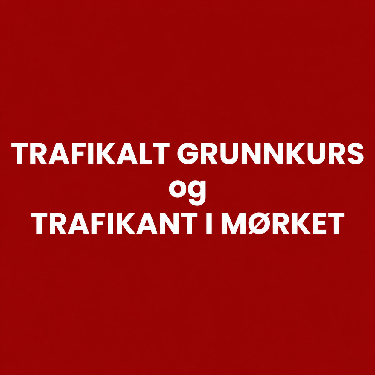 Trafikalt grunnkurs og Trafikant i mørket