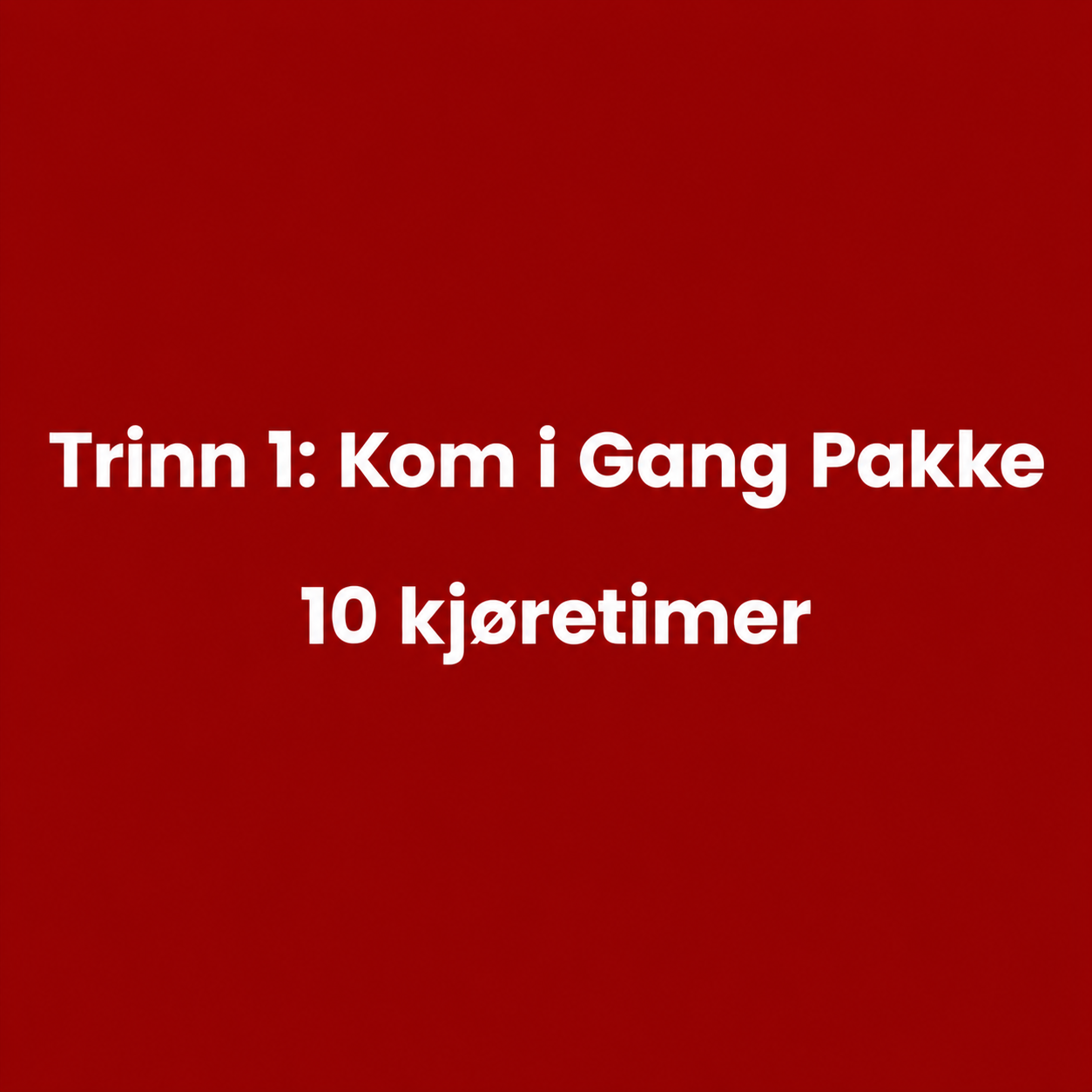 Trinn 1: Kom i Gang Pakke 10 kjøretimer